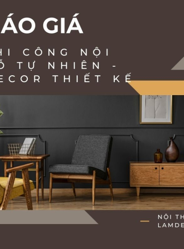 Báo giá các hạng mục thi công nội gỗ tự nhiên - Decor thiết kế 